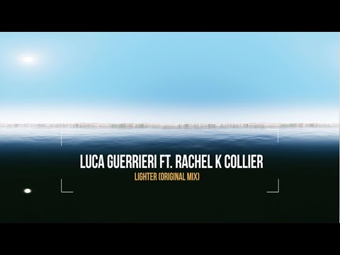 Luca Guerrieri Ft. Rachel K Collier - Lighter (Original Mix)