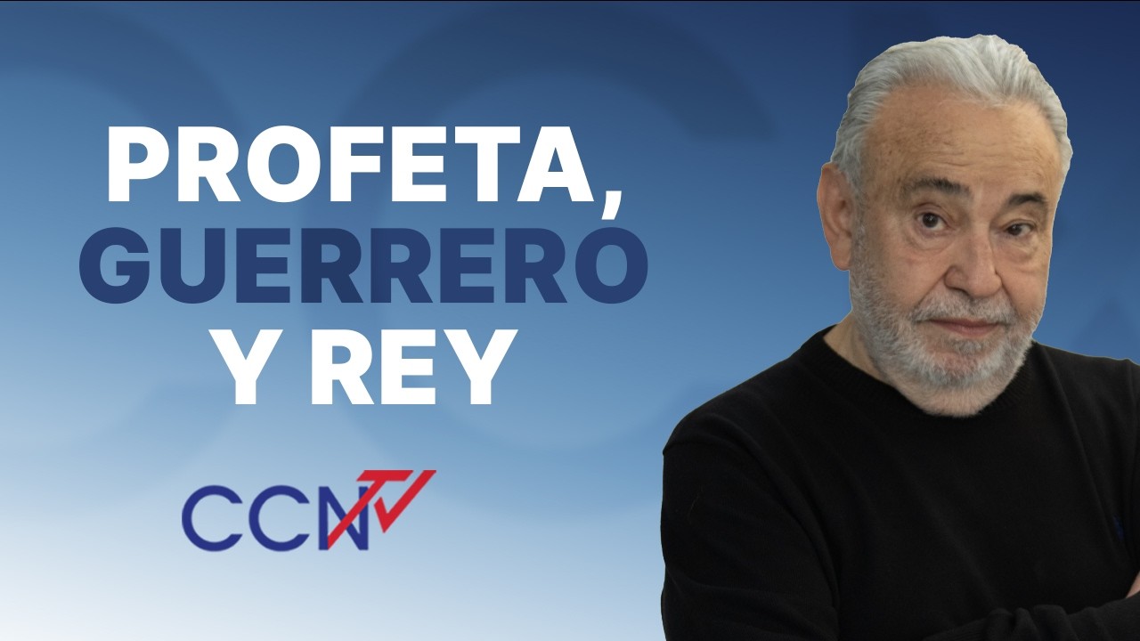 Profeta, Guerrero y Rey | CCN Online