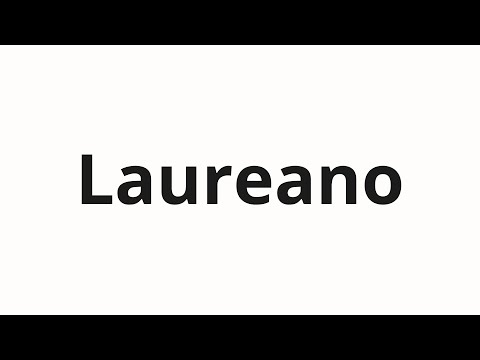 How to pronounce Laureano