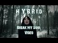 HYBRID - Break My Soul - Video