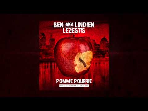 Ben aka Lindien ft. Lezestis - Pomme Pourrie (prod. Chukk James)