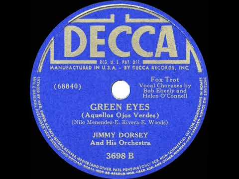 1941 HITS ARCHIVE: Green Eyes - Jimmy Dorsey (Bob Eberly & Helen  O’Connell, vocal ) (a #1 record)