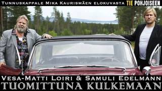 Vesa-Matti Loiri ja Samuli Edelmann - Tuomittuna kulkemaan