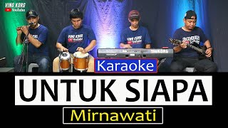 Download lagu MIRNAWATI UNTUK SIAPA... mp3