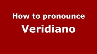 How to pronounce Veridiano