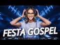 FESTA GOSPEL REMIX 2024 TOPZEIRA GABRIELA ROCHA FERNANDINHO SARAH FARIAS ISADORA POMPEO