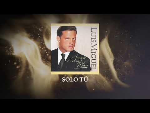 Luis Miguel - Tú Sólo Tú (Video Con Letra)