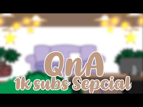 QnA 1k subs Special