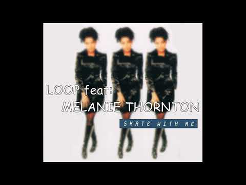 Loop feat. Melanie Thornton - Skate With Me