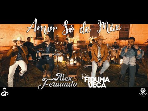 Alex & Fernando - Amor Só de Mãe  part. Fiduma & Jeca - DVD 4 Anos