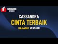 Cinta Terbaik Cassandra Karaoke