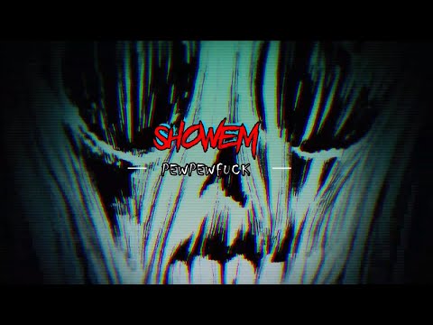 SHOWEM - PEWPEWFUCK (Prod. NEXX)