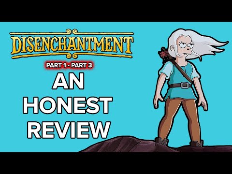 Disenchantment (Part 1 - Part 3) An HONEST Review