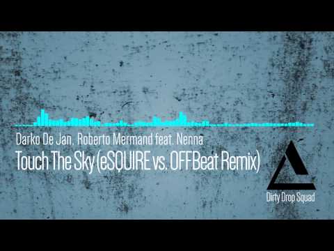 Darko De Jan, Roberto Mermand feat. Nenna - Touch The Sky (eSQUIRE vs OFFBeat Remix)