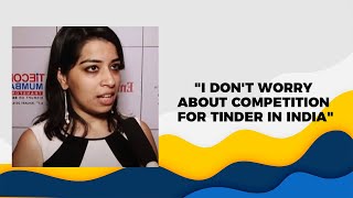 I do not worry about competition for Tinder in India
 image