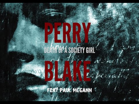 PERRY BLAKE   'DEATH OF A SOCIETY GIRL'  - FEAT PAUL MCGANN
