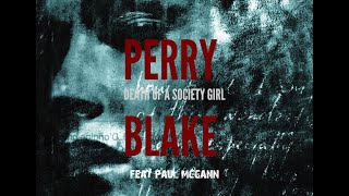 PERRY BLAKE   &#39;DEATH OF A SOCIETY GIRL&#39;  - FEAT PAUL MCGANN