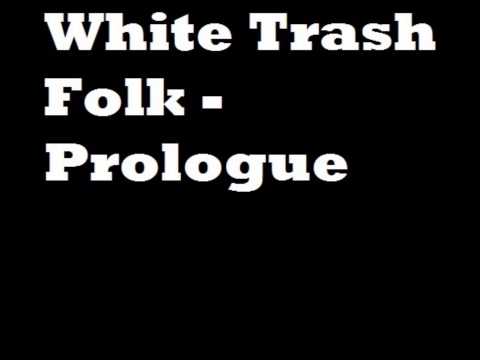 White Trash Folk - Prologue