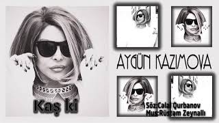 Aygün Kazımova - Kaş o sevgi sönməyəydi