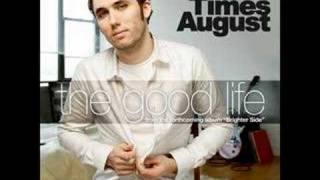 Five Times August- The Good Life