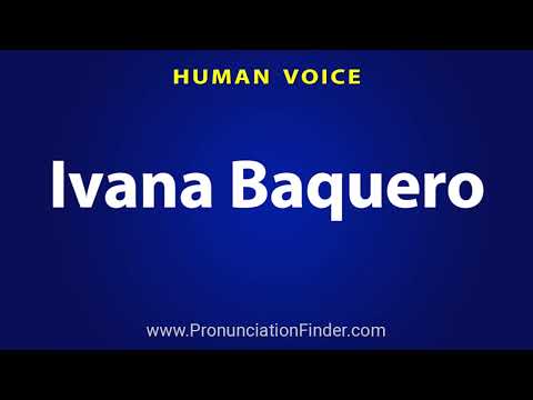 How To Pronounce Ivana Baquero