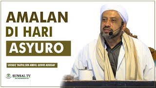 Download lagu Amalan Di Hari Asyuro | Habib Taufiq Bin Abdul Qodir Assegaf mp3