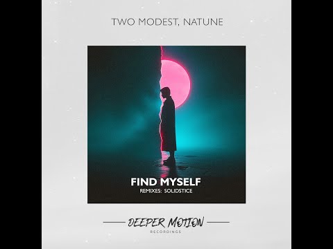 Two Modest, Natune - Find Myself (Solidstice Remix)