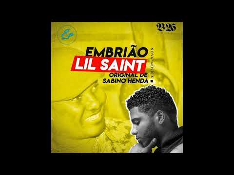 LIL SAINT Feat. SABINO HENDA - Embrião (Remix) [Audio]