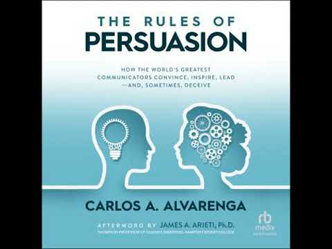 The Rules of Persuasion: How the World's Greatest Communicators Convince, Inspire, Lead-and, Some...