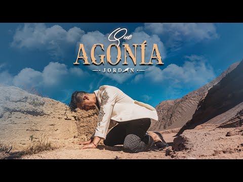 Jordan - Qué Agonía (Video Oficial)