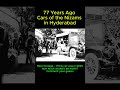 77 Years Ago Nizam S Royal Cars In Hyderabad Rare 1948 Footage Shorts