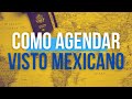 COMO AGENDAR O VISTO PRESENCIAL MEXICANO