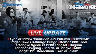 LIVE UPDATE SORE: Ayah di Batam Cabuli dan Jual Anaknya, Korban KDRT Jadi Tersangka Ngadu ke DPRD