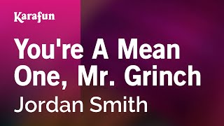 Karaoke You&#39;re A Mean One, Mr. Grinch - Jordan Smith *