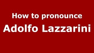 How to pronounce Adolfo Lazzarini