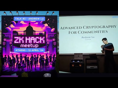 Andrew on "Advanced Cryptography for Communities" @ ZK Hack Meetup in Athens, 12 April 2024