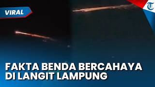 BUKAN METEOR! Ini Fakta Penampakan Benda Bercahaya di Lampung, Begini Penjelasan Pakar Astronomi