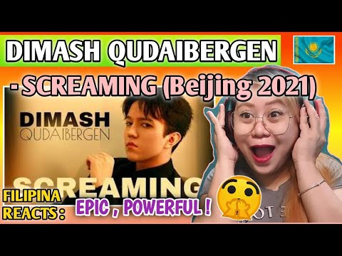 DIMASH QUDAIBERGEN - SCREAMING || BEIJING 2021 || FILIPINA REACTS