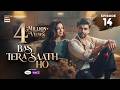 Bas Tera Saath Ho Episode 14 16 June 2026 Farhan Saeed Sana Javed ENG SUB ARY Digital