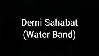 Download lagu Water Band - Demi sahabat (lirik) mp3