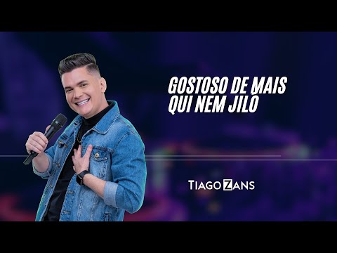 Tiago Zans - Medley: Gostoso de Mais / Qui Nem Jiló