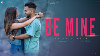 Be Mine (Lyrical video) Bally Thakur Latest Punjab