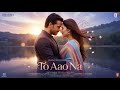To Aao Na Emraan Hashmi Tripti Dimri Romantic Hindi Song Armaan Malik Dharma Productions