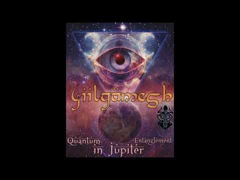 Giilgämesh - Quantum Entanglement in Jupiter 2018 - Sita Records