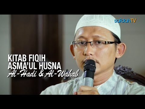 Kajian Kitab Fiqih Asma'ul Husna: Sifat Al-Hadi dan Al-Wahab - Ustadz Badru Salam, Lc
