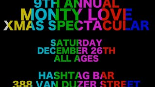 The 9th Annual Monty Love Xmas Spectacular