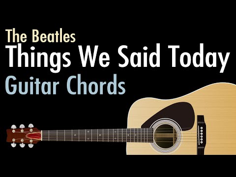 Things We Said Today - The Beatles / Guitar Chords