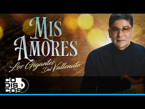 Mis Amores, Los Gigantes Del Vallenato - Video