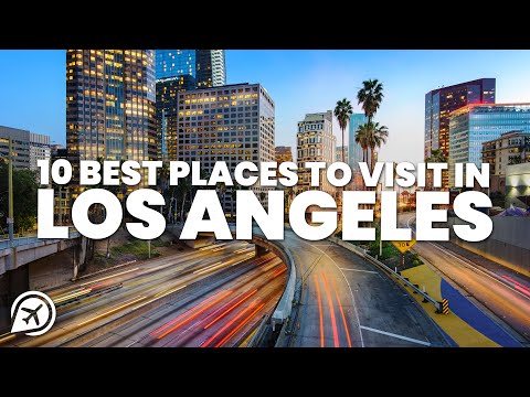 10 BEST PLACES TO VISIT IN LOS ANGELES
