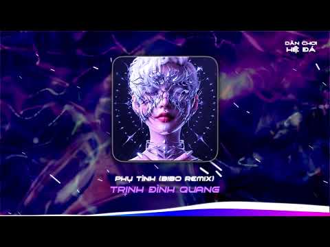 Phụ Tình Remix - Trịnh Đình Quang x Bibo Remix | Bỏ lại sau cố gắng bao lần